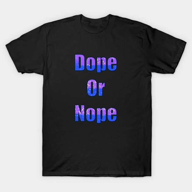 Dope or Nope T-Shirt by Yadoking